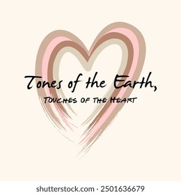 Tones of the earth typography slogan for t shirt printing, tee graphic design.