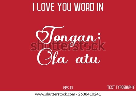 Tongan: Ofa atu   - I Love You Word In FrenchTypography Cursive Text