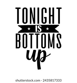 Tonight is bottoms up night t-shirt Design