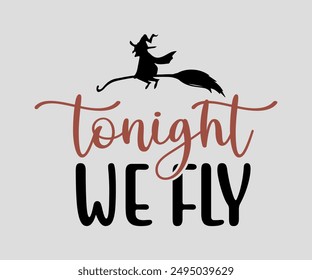 Tonight We Fly, Halloween, Ghost, Spooky Season, witch, Halloween Funny, t shirt