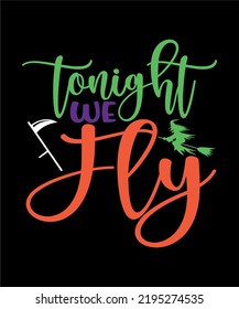 tonight WE fly halloween t shirt design