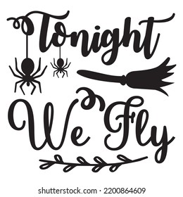 Tonight We Fly, Happy Halloween Shirt Print Template, Witch Bat Cat Scary House Dark Green Riper Boo Squad Grave Pumpkin Skeleton Spooky Trick Or Treat