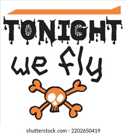 Tonight We Fly, Happy Halloween Shirt Print Template, Witch Bat Cat Scary House Dark Green Riper Boo Squad Grave Pumpkin Skeleton Spooky Trick Or Treat