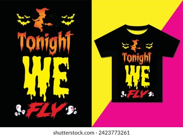 Tonight we fly t-shirt design, Typography modern T-shirt design for men and women, Modern, simple, lettering—vector file, Ready for print.