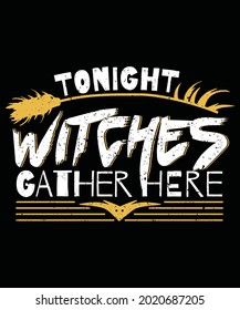 Tonight Witches Gather Here text typography vector halloween t-shirt design for pod, custom typography halloween t-shirt design template