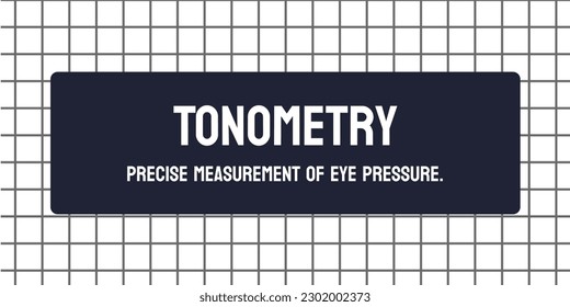 Tonometry - A test to measure eye pressure.