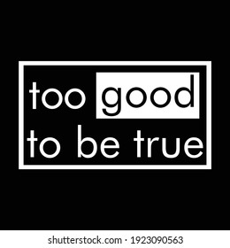 "Too Good To Be True" text sticker