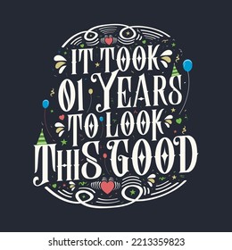 It took 1 years to look this good 1 Birthday and 1 anniversary celebration Vintage lettering design.