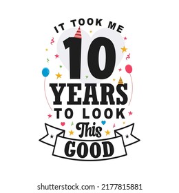 It took 10 years to look this good. 10th Birthday and 50th anniversary celebration Vintage lettering design.