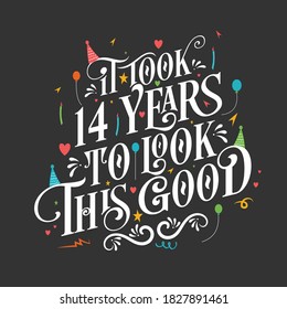 It took 14 years to look this good - 14 Birthday and 14 Anniversary celebration with beautiful calligraphic lettering design.