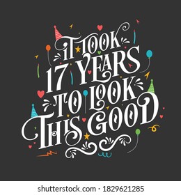 It took 17 years to look this good - 17 Birthday and 17 Anniversary celebration with beautiful calligraphic lettering design.