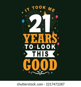 It took 21 years to look this good. 21 Birthday and 21 anniversary celebration Vintage lettering design. svg