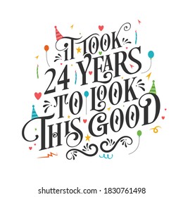It took 24 years to look this good - 24 Birthday and 24 Anniversary celebration with beautiful calligraphic lettering design.