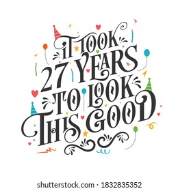 Tomó 27 años lucir bien - celebración de 27 cumpleaños y 27 años con hermoso diseño de letras caligráficas.