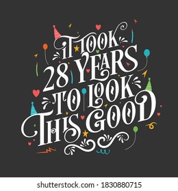 It took 28 years to look this good - 28 Birthday and 28 Anniversary celebration with beautiful calligraphic lettering design.