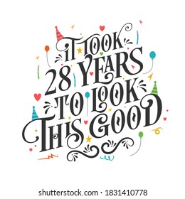 It took 28 years to look this good - 28 Birthday and 28 Anniversary celebration with beautiful calligraphic lettering design.