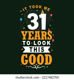 Es dauerte 31 Jahre, um so gut auszusehen. 31 Geburtstag und 31 Jubiläum Feier Vintage Schrift Design.