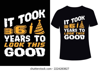 It took 36 years to look this good t-shirt design template