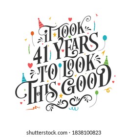 It took 41 years to look this good - 41 Birthday and 41 Anniversary celebration with beautiful calligraphic lettering design.