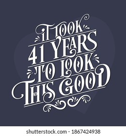 Tomó 41 años lucir bien - celebración del 41º cumpleaños y del 41º aniversario con hermoso diseño de letras caligráficas.
