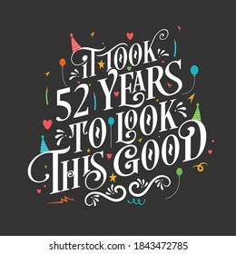 It took 52 years to look this good - 52 Birthday and 52 Anniversary celebration with beautiful calligraphic lettering design.