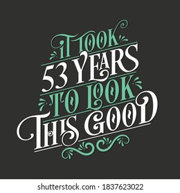 It took 53 years to look this good - 53 Birthday and 53 Anniversary celebration with beautiful calligraphic lettering design.