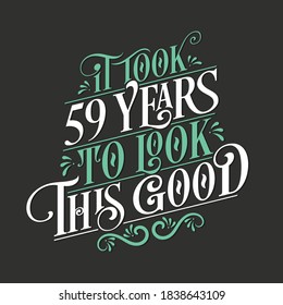Es dauerte 59 Jahre, um dieses Gute auszusehen - 59 Geburtstag und 59 Jubiläumsfeier mit wunderschönem kalligraphischem Schriftzeichen-Design.