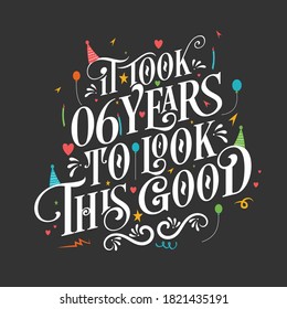 It took 6 years to look this good - 6 Birthday and 6 Anniversary celebration with beautiful calligraphic lettering design.