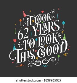 Tomó 62 años lucir bien - celebración de cumpleaños y 62 años con hermoso diseño de letras caligráficas.