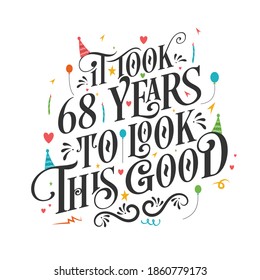 It took 68 years to look this good - 68 Birthday and 38 Anniversary celebration with beautiful calligraphic lettering design.
