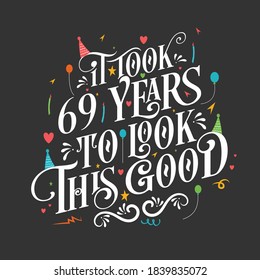 Tomó 69 años lucir bien - celebración del 69 cumpleaños y el 69 aniversario con hermoso diseño de letras caligráficas.