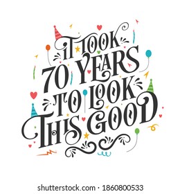 Tomó 70 años lucir bien - celebración de 70 cumpleaños y 70 años con hermoso diseño de letras caligráficas.