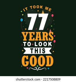 Es dauerte 77 Jahre, um dieses gute 77 Geburtstag und 77 Jubiläum feiern Vintage Buchstaben Design.