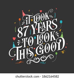 It took 87 years to look this good - 87 Birthday and 87 Anniversary celebration with beautiful calligraphic lettering design.