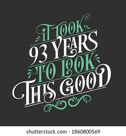 It took 93 years to look this good - 93 Birthday and 63 Anniversary celebration with beautiful calligraphic lettering design.