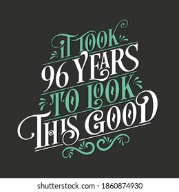 Tomó 96 años lucir bien - celebración de 96 cumpleaños y 96 años con hermoso diseño de letras caligráficas.