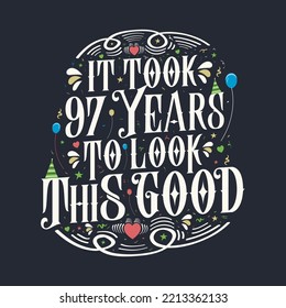 It took 97 years to look this good 97 Birthday and 97 anniversary celebration Vintage lettering design.