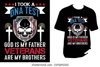 I took a dna test god is my father veterans are my brothers Veteran T Shirt