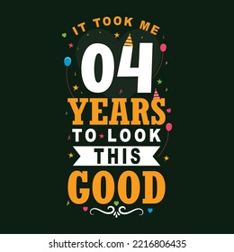 Ich brauchte 4 Jahre, um so gut auszusehen. 4 Geburtstag und 4 Jubiläum Feier Vintage Schrift Design.