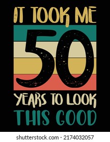 It Took Me 50 Years to Look This Good Funny 50th Birthday Vintage Typography T-Shirt