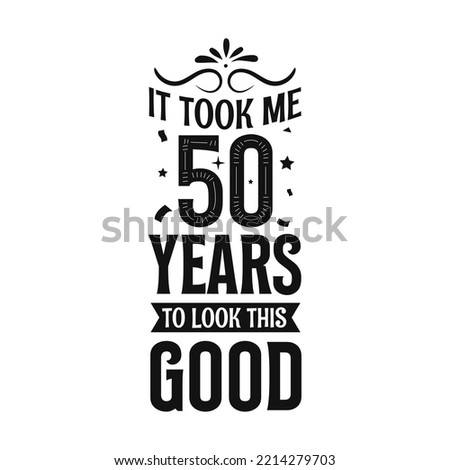 It took me 50 years to look this good lettering black and white design