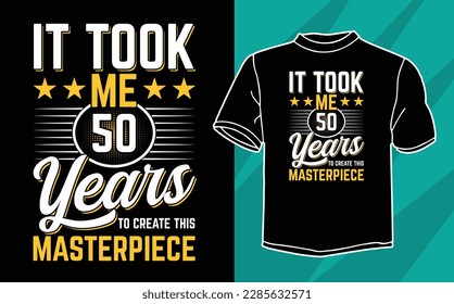it took me 50 years t shirt design svg