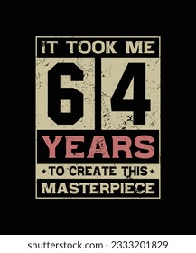 It took me 64 years to create this masterpiece design