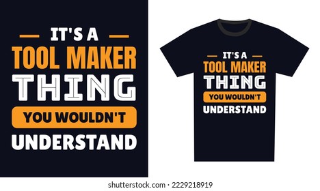 Tool Maker T Shirt Design. It's a Tool Maker Thing, You Wouldn't Understand