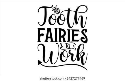 Tooth Fairies at Work - Dentists T-Shirt Design, Dentistry, This Illustration Can Be Used As A Print on T-Shirts and Bags, Stationary or As A Poster, Template.