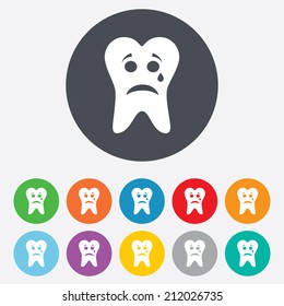 Tooth sad face with tear sign icon. Aching tooth symbol. Unhealthy teeth. Round colourful 11 buttons. Vector