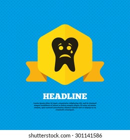 Tooth sad face with tear sign icon. Aching tooth symbol. Unhealthy teeth. Yellow label tag. Circles seamless pattern on back. Vector