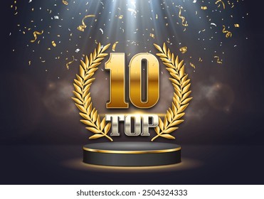 Top 10 award poster. Presentation 10 best on podium with golden laurel wreath and falling confetti. Vector illustration.