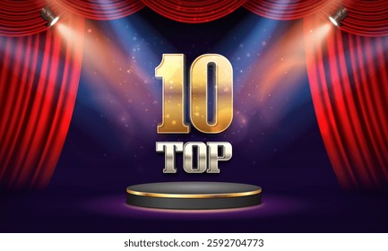 Top 10 award poster. Presentation 10 best on podium with red curtain illuminated by spotlights. Vector illustration.