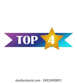 Top 4 banner. Gradient ribbon. Gold star icon. Four ranking badge. Vector illustration.